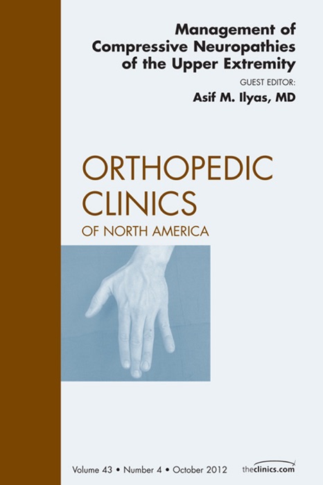 Management of Compressive Neuropathies of the Upper Extremity. Orthopedic Clinics,