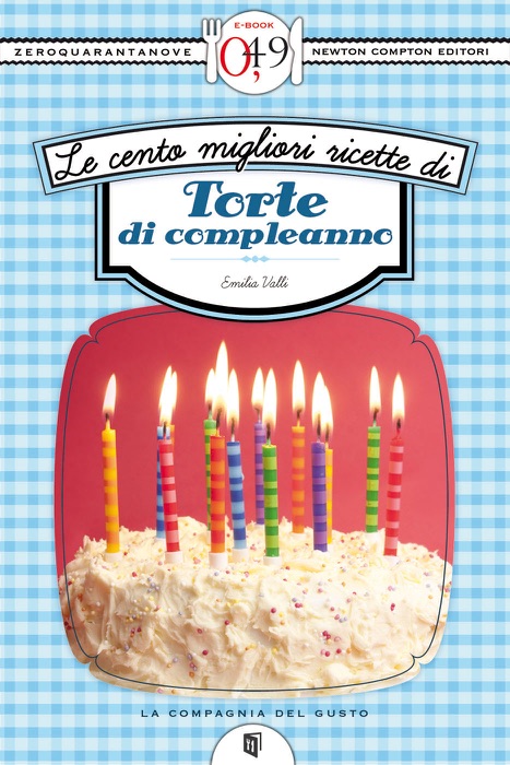 Le cento migliori ricette di torte di compleanno