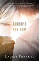 Laurie Frankel - Goodbye for Now artwork