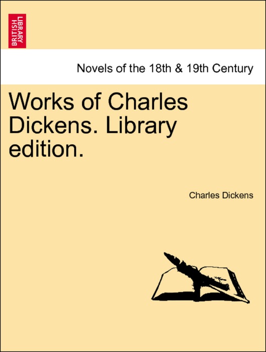 Works of Charles Dickens. Library edition. Vol. XVIII.