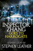 Inspector Zhang Goes to Harrogate (A Short Story) - Stephen Leather
