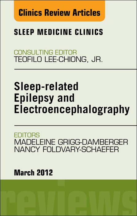 Sleep-related Epilepsy and Electroencephalography, An Issue of Sleep Medicine Clinics - E-Book