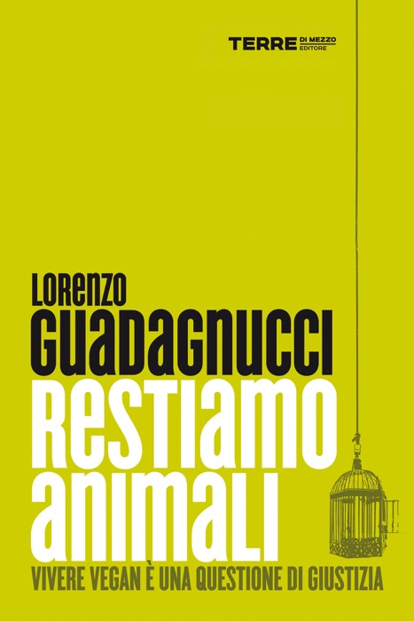 Restiamo animali. Vivere vegan è una questione di giustizia