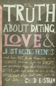 The Truth About Dating, Love, and Just Being Friends - Chad Eastham