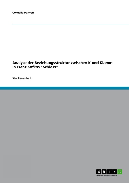 Analyse der Beziehungsstruktur zwischen K und Klamm in Franz Kafkas 'Schloss'