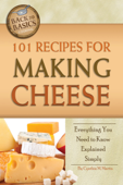 101 Recipes for Making Cheese - Cynthia Martin