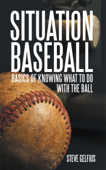 Situation Baseball - Steve Gelfius