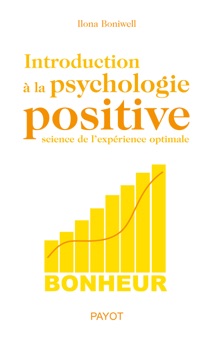 Introduction à la psychologie positive - Ilona Boniwell