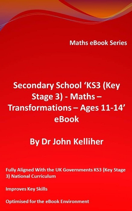 Secondary School ‘KS3 (Key Stage 3) - Maths - Transformations – Ages 11-14’ eBook