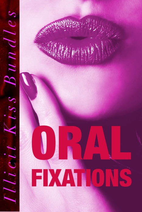 Oral Fixations (Oral Erotica Bundle)