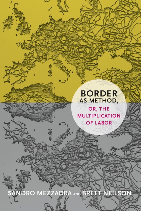 Border as Method, or, the Multiplication of Labor