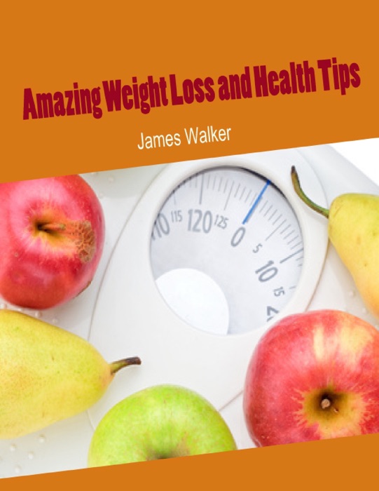 Amazing Weight Loss and Health Tips