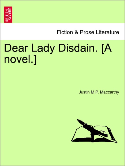 Dear Lady Disdain. [A novel.]