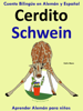 Cuento Bilingüe en Español y Alemán: Cerdito - Schwein - Colección Aprender Alemán - Colin Hann