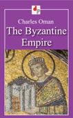The Byzantine Empire - Charles Oman
