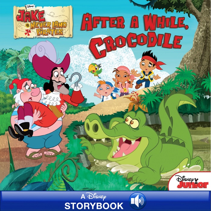 Jake and the Never Land Pirates:  After a While, Crocodile