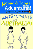 Hanna and Toby's Travel Adventures! Book 1: Ants in pants in Australia! - Kevin Peter Lee