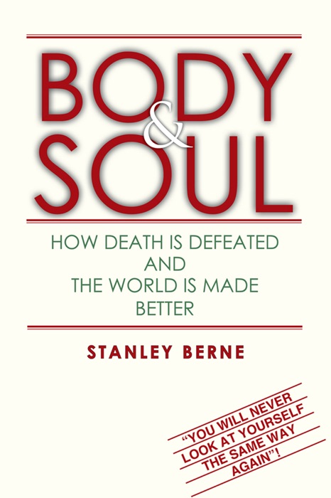 Body & Soul: How Death Is Defeated and the World Is Made Better