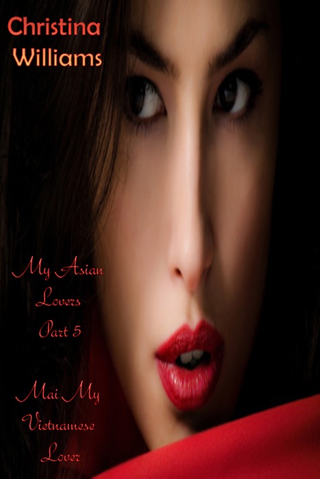 My Asian Lovers Part 5 Mai My Vietnamese Lover