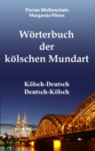 Wörterbuch der kölschen Mundart - Margarete Flimm & Florian Wollenschein