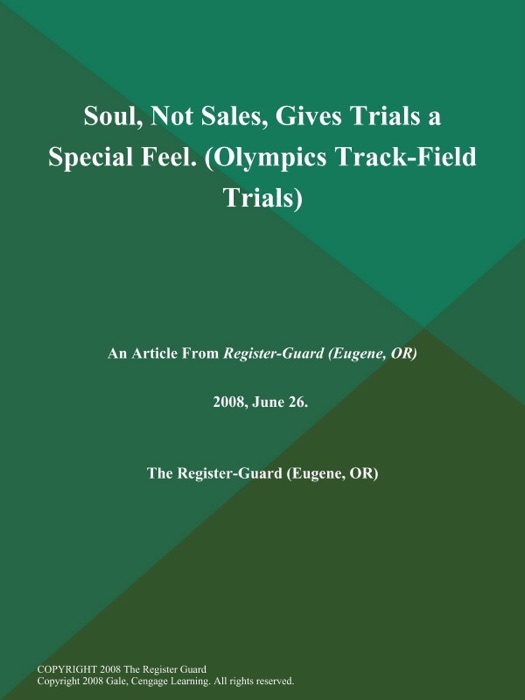 Soul, Not Sales, Gives Trials a Special Feel (Olympics Track-Field Trials)
