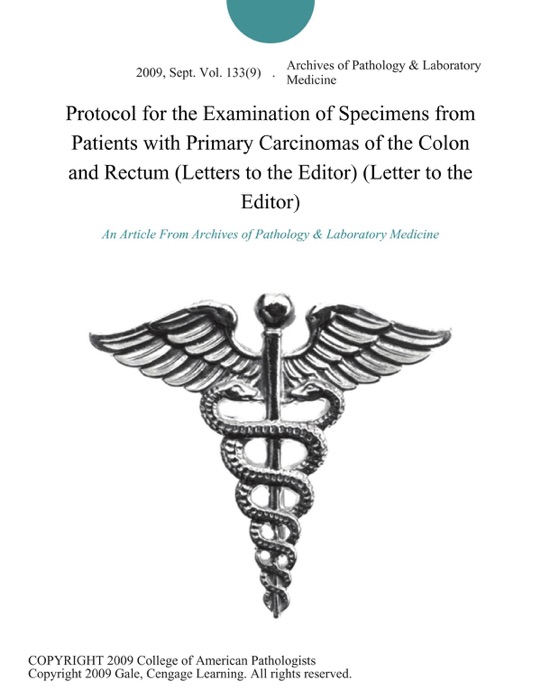 Protocol for the Examination of Specimens from Patients with Primary Carcinomas of the Colon and Rectum (Letters to the Editor) (Letter to the Editor)