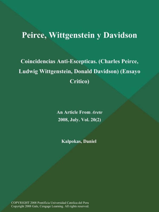 Peirce, Wittgenstein y Davidson: Coincidencias Anti-Escepticas (Charles Peirce, Ludwig Wittgenstein, Donald Davidson) (Ensayo Critico)