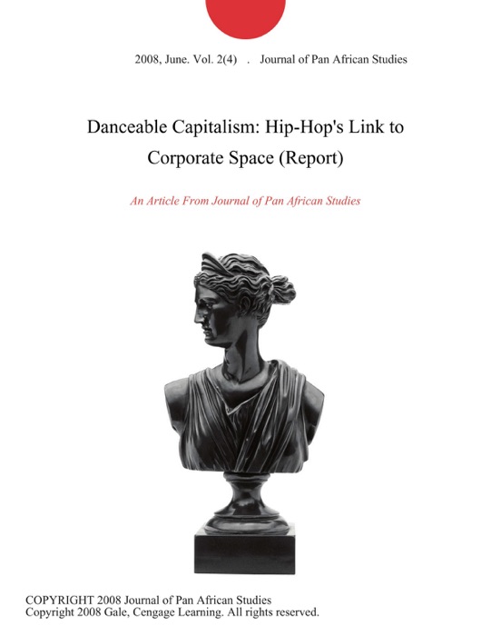 Danceable Capitalism: Hip-Hop's Link to Corporate Space (Report)