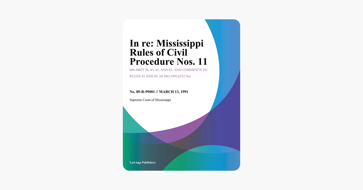 Mississippi Rules Of Civil Procedure >> In Re Mississippi Rules Of Civil Procedure Nos 11 Mississippi Rules Of Civil Procedure >> In Re Mississippi Rules Of Civil Procedure Nos 11