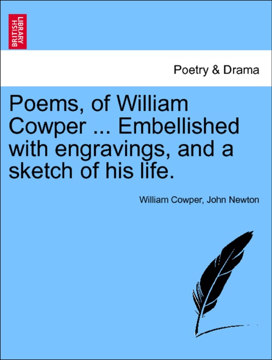 Poems, of William Cowper ... Embellished with engravings, and a sketch of his life. Vol. II.