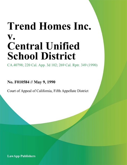 Trend Homes Inc. v. Central Unified School District