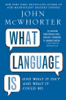 John McWhorter - What Language Is artwork