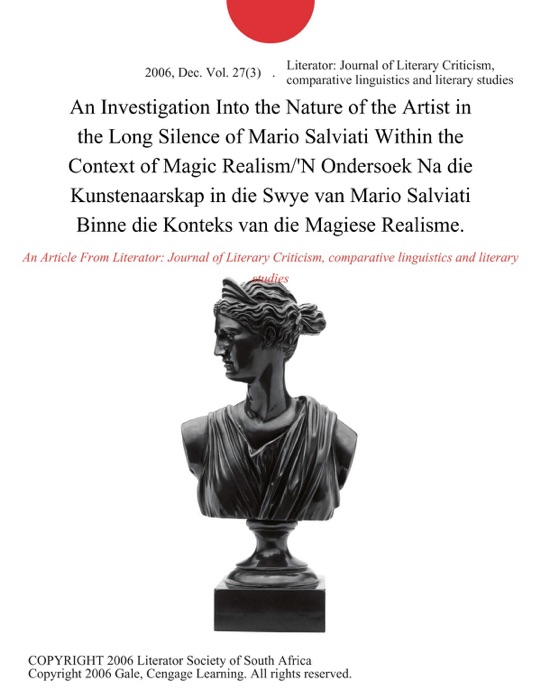 An Investigation Into the Nature of the Artist in the Long Silence of Mario Salviati Within the Context of Magic Realism/'N Ondersoek Na die Kunstenaarskap in die Swye van Mario Salviati Binne die Konteks van die Magiese Realisme.