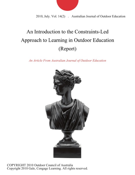 An Introduction to the Constraints-Led Approach to Learning in Outdoor Education (Report)