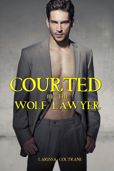 Courted by the Wolf Lawyer (BBW Paranormal Erotic Romance - Werewolf Alpha Mate)