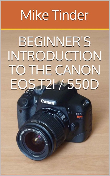 Beginner's Introduction to the Canon EOS Rebel T2i / 550D