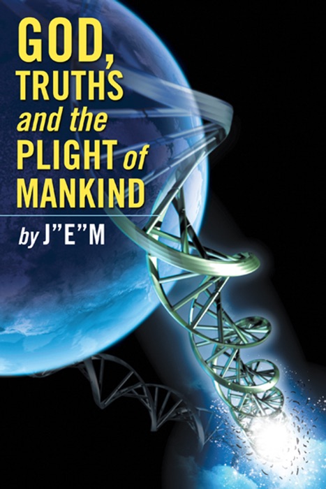 God, Truths and the Plight of Mankind