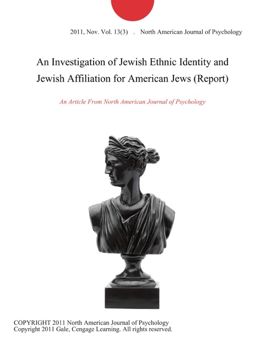 An Investigation of Jewish Ethnic Identity and Jewish Affiliation for American Jews (Report)