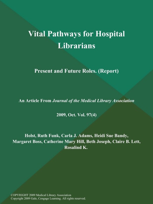 Vital Pathways for Hospital Librarians: Present and Future Roles (Report)