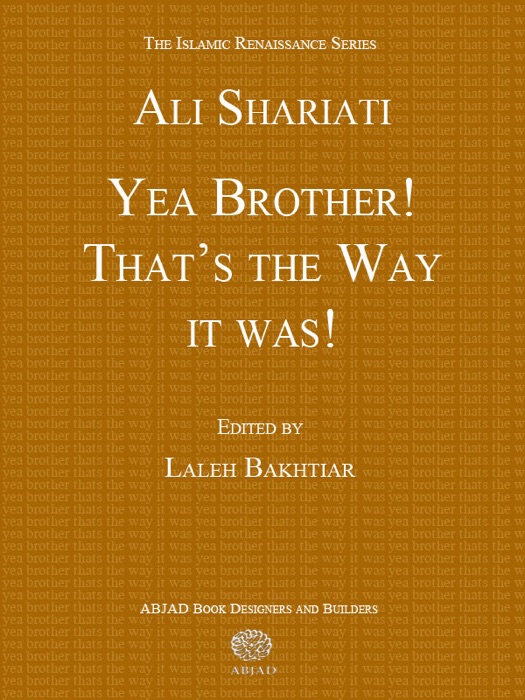 Ali Shariati's Yea, Brother! That's The Way It Was!