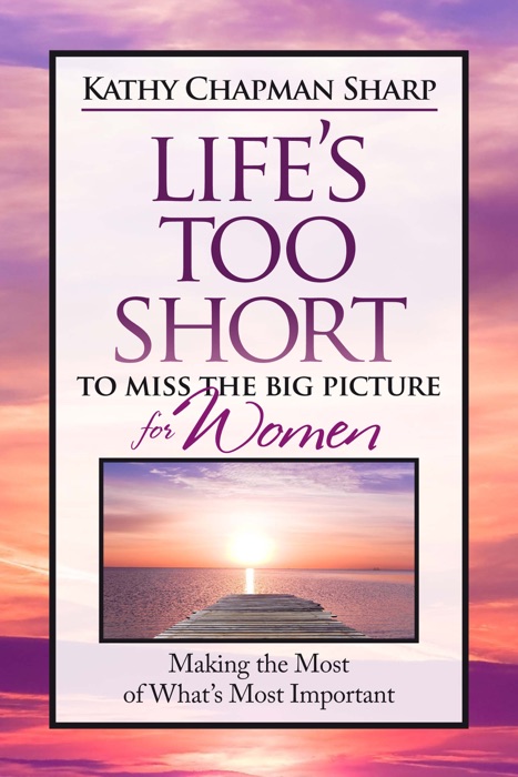 Life's Too Short to Miss the Big Picture for Women