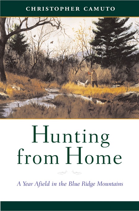 Hunting from Home: A Year Afield in the Blue Ridge Mountains