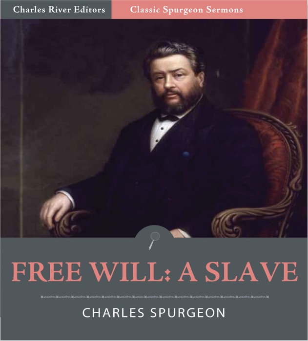 Classic Spurgeon Sermons: Free Will – A Slave