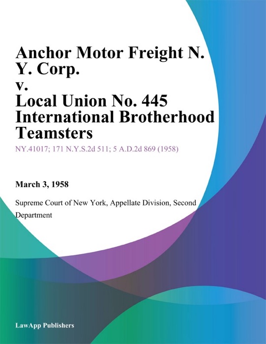 Anchor Motor Freight N. Y. Corp. v. Local Union No. 445 International Brotherhood Teamsters