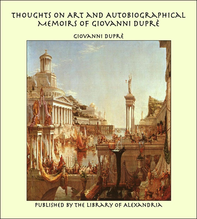 Thoughts on Art and Autobiographical Memoirs of Giovanni Duprè