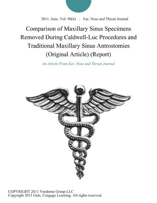 Comparison of Maxillary Sinus Specimens Removed During Caldwell-Luc Procedures and Traditional Maxillary Sinus Antrostomies (Original Article) (Report)