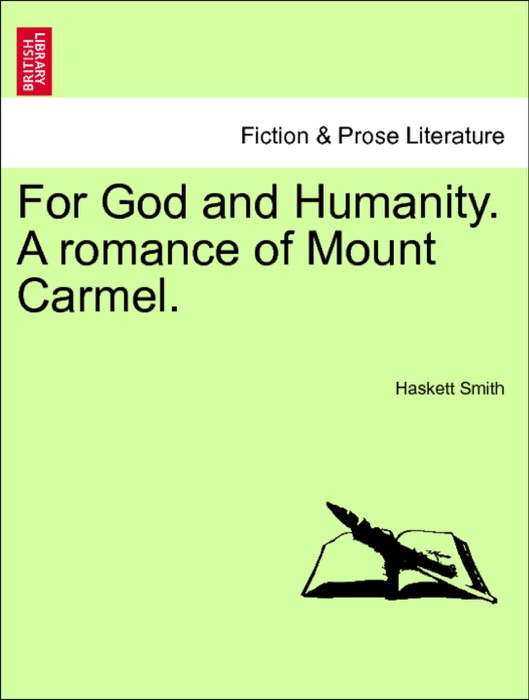 For God and Humanity. A romance of Mount Carmel. Vol. III.