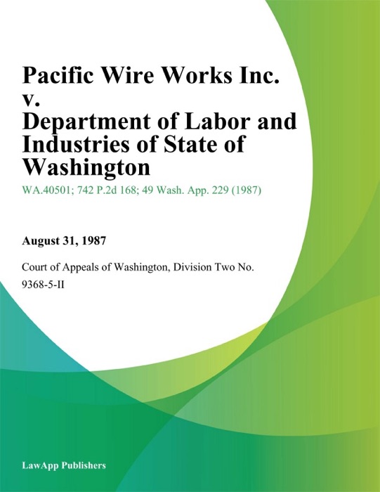 Pacific Wire Works Inc. v. Department of Labor and Industries of State of Washington