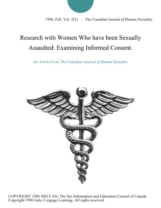 Research with Women Who have been Sexually Assaulted: Examining Informed Consent.