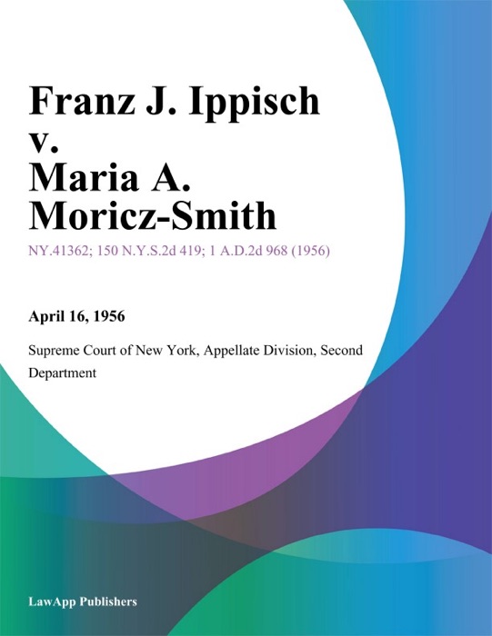 Franz J. Ippisch v. Maria A. Moricz-Smith